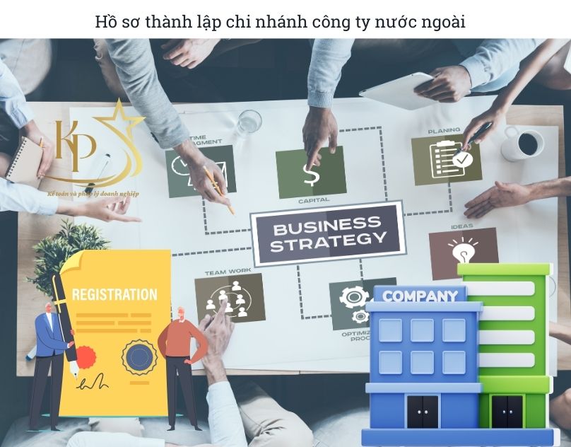 Hồ sơ thành lập chi nhánh công ty nước ngoài Hồ sơ thành lập chi nhánh công ty nước ngoài