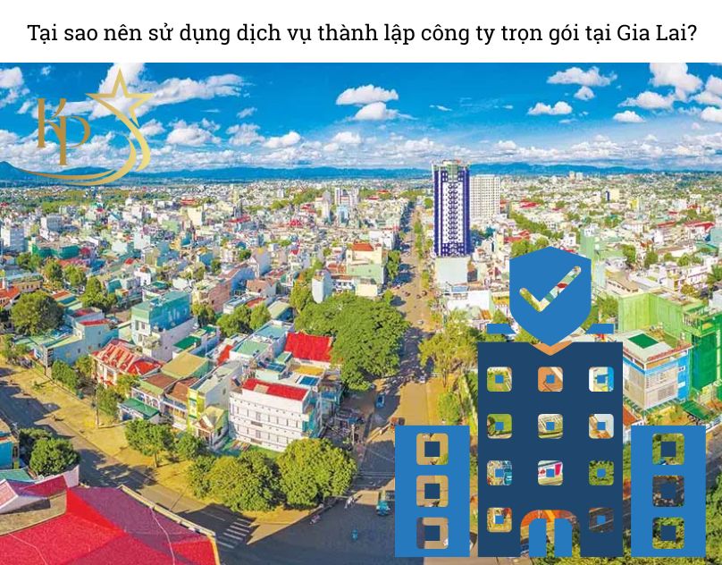 Tại sao nên sử dụng dịch vụ thành lập công ty trọn gói tại Gia Lai Tại sao nên sử dụng dịch vụ thành lập công ty trọn gói tại Gia Lai